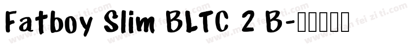 Fatboy Slim BLTC 2 B字体转换